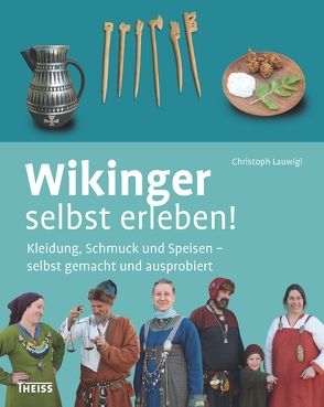 Wikinger selbst erleben! von Lauwigi,  Christoph