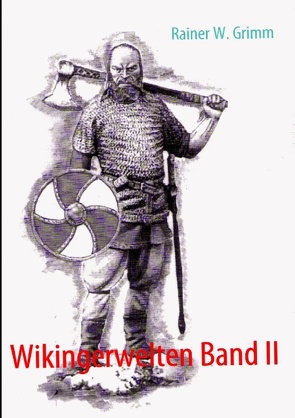 Wikingerwelten Band II von Grimm,  Rainer W.