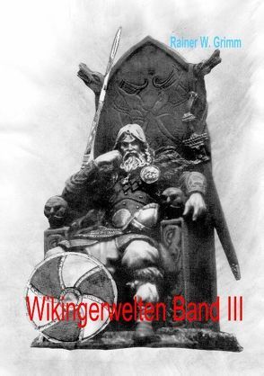 Wikingerwelten III von Grimm,  Rainer W.