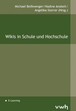 Wikis in Schule und Hochschule von Anskeit,  Nadine, Beißwenger,  Michael, Storrer,  Angelika