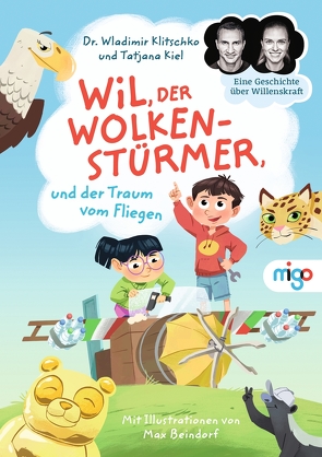 Wil, der Wolkenstürmer, und der Traum vom Fliegen von Beindorf,  Max, Kiel,  Tatjana, Klitschko,  Wladimir