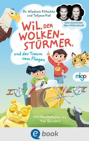 Wil, der Wolkenstürmer, und der Traum vom Fliegen von Beindorf,  Max, Kiel,  Tatjana, Klitschko,  Wladimir