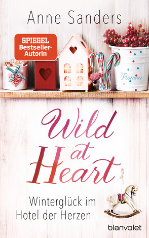 Wild at Heart – Winterglück im Hotel der Herzen von Sanders,  Anne