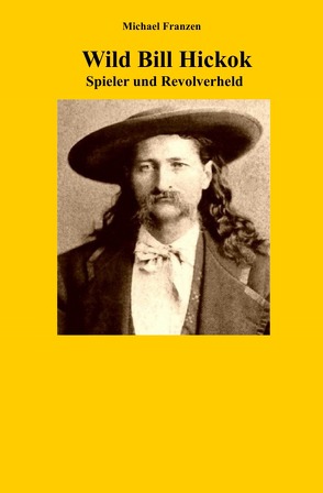 Wild Bill Hickok von Franzen,  Michael