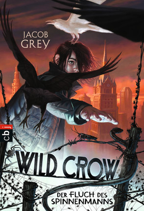 WILD CROW – Der Fluch des Spinnenmanns von Brauner,  Anne, Grey,  Jacob