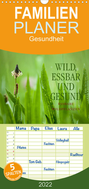 WILD, ESSBAR UND GESUND Essbare Wildpflanzen – Familienplaner hoch (Wandkalender 2022 , 21 cm x 45 cm, hoch) von Wuchenauer pixelrohkost.de,  Markus