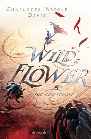 Wild Flower – Die Gesetzlose von Davis,  Charlotte Nicole, Meier,  Frauke