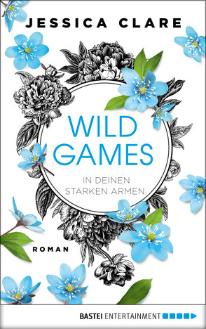 Wild Games – In deinen starken Armen von Clare,  Jessica