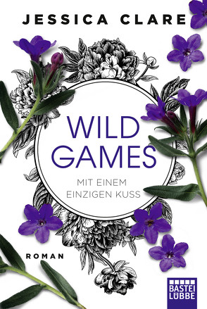 Wild Games – Mit einem einzigen Kuss von Clare,  Jessica, Koonen,  Angela