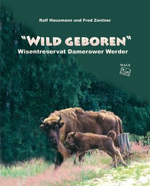 Wild geboren von Blomeyer,  Sven, Hausmann,  Ralf, Zentner,  Fred