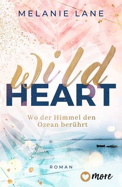 Wild Heart – Wo der Himmel den Ozean berührt von Lane,  Melanie