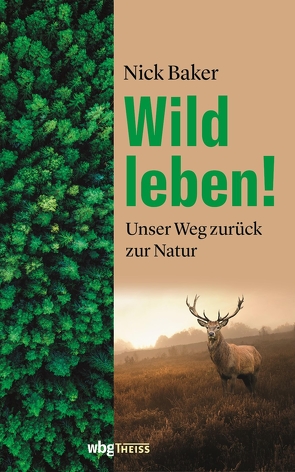 Wild leben! von Baker,  Nick, Schmidt-Wussow,  Susanne