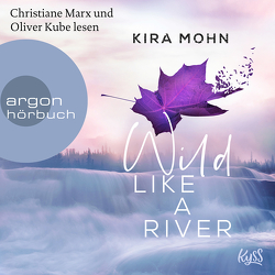 Wild like a River von Kube,  Oliver, Marx,  Christiane, Mohn,  Kira