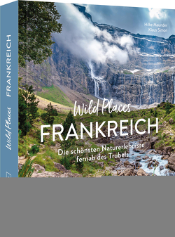 Wild Places Frankreich von Maunder,  Hilke, Simon,  Klaus