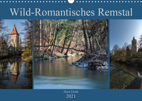 Wild-Romantisches Remstal (Wandkalender 2021 DIN A3 quer) von Eisele,  Horst