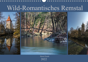 Wild-Romantisches Remstal (Wandkalender 2022 DIN A3 quer) von Eisele,  Horst