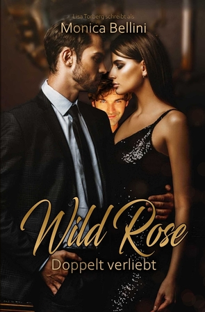 Wild Rose: Doppelt verliebt von Bellini,  Monica, Torberg,  Lisa