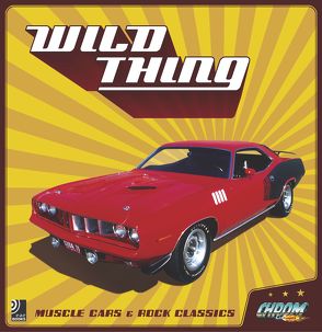 Wild Thing – Muscle Cars & Rock Classics von Ebeling,  Thomas