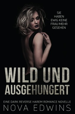 Wild und ausgehungert von Edwins,  Nova, Kingsley,  Mia