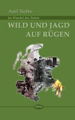 Wild und Jagd auf Rügen von Siefke,  Axel