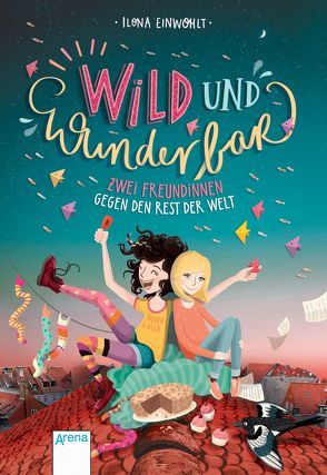 Wild und wunderbar (1). Zwei Freundinnen gegen den Rest der Welt von Einwohlt,  Ilona, Vigh,  Inka