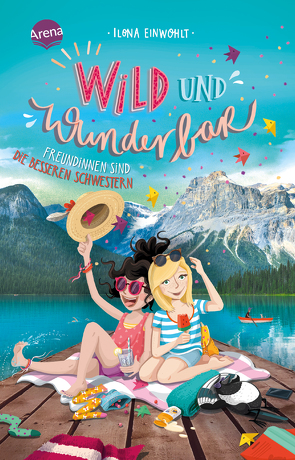 Wild und wunderbar (3). Freundinnen sind die besseren Schwestern von Einwohlt,  Ilona