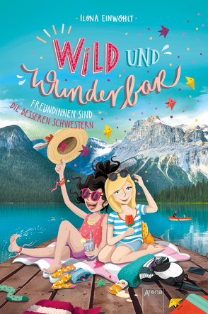 Wild und Wunderbar (3). Freundinnen sind die besseren Schwestern von Einwohlt,  Ilona, Vigh,  Inka