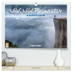 Wild, Wild Places 2024 (hochwertiger Premium Wandkalender 2024 DIN A2 quer), Kunstdruck in Hochglanz von Nicholas Roemmelt,  Dr.