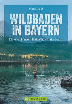 Wildbaden in Bayern von Eckl,  Maria