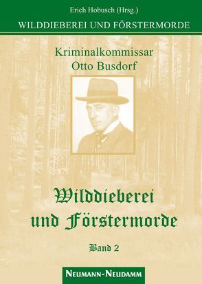 Wilddieberei und Förstermorde von Hobusch,  Erich