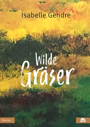 Wilde Gräser von Gendre,  Isabelle