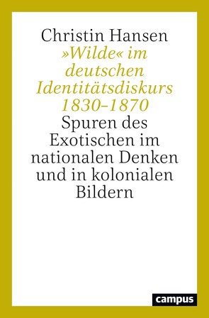 »Wilde« im deutschen Identitätsdiskurs 1830–1870 von Hansen,  Christin