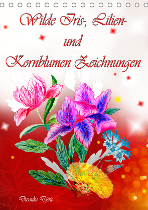 Wilde Iris-, Lilien- und Kornblumen-Zeichnungen (Tischkalender 2021 DIN A5 hoch) von Djeric,  Dusanka