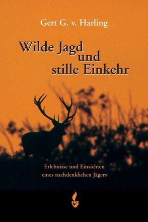 Wilde Jagd und stille Einkehr von Harling,  Gert G von, Nagel, Winsmann-Steins