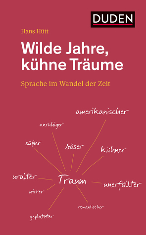 Wilde Jahre, kühne Träume von Dudenredaktion, Höhne,  Frank, Hütt,  Hans