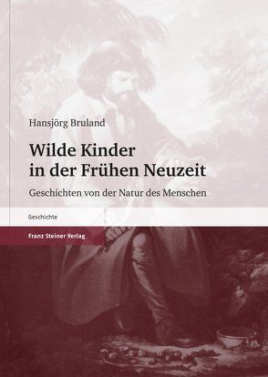 Wilde Kinder in der Frühen Neuzeit von Bruland,  Hansjörg