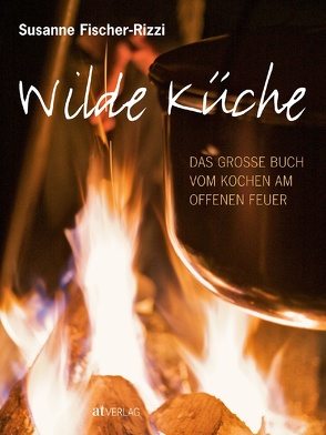 Wilde Küche – eBook von Fischer-Rizzi,  Susanne, Fotos mit Geschmack,  Fotos