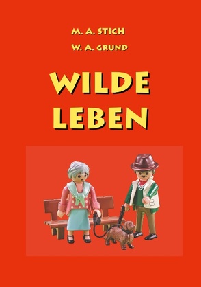 Wilde Leben von Grund,  Wolfgang, Stich,  Maria