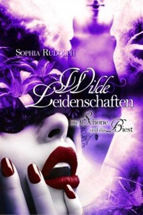 Wilde Leidenschaften von Rudolph,  Sophia