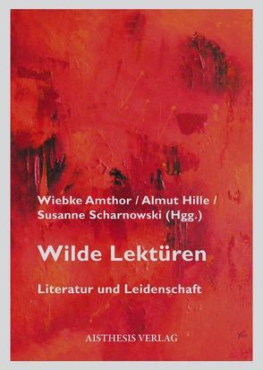 Wilde Lektüren von Alt,  Peter-André, Amthor,  Wiebke, Bude,  Heinz, Buono,  Franco, Chertenko,  Alexander, Ebrecht-Laermann,  Angelika, Eggert,  Hartmut, Hellersberg,  Hendrik, Hille,  Almut, Honold,  Alexander, Huppertz,  Michael, Janz,  Rolf-Peter, Koebner,  Thomas, Laermann,  Klaus, Lühe,  Irmela von der, May,  Markus, Oesterle,  Guenter, Paefgen,  Elisabeth K., Renger,  Almut-Barbara, Retzlaff,  Hartmut, Rohrwasser,  Michael, Ruthner,  Clemens, Scharnowski,  Susanne, Streim,  Hannes, Wieland,  Karin