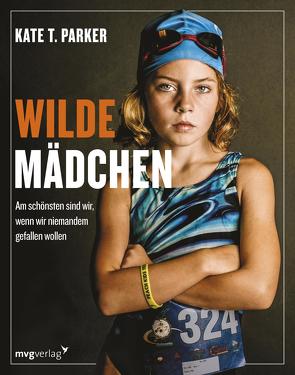 Wilde Mädchen von Parker,  Kate T.