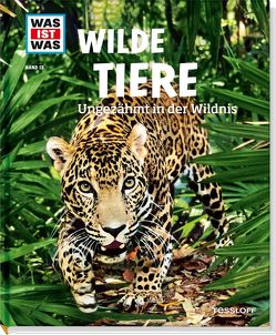 WAS IST WAS Band 13 Wilde Tiere. Ungezähmt in der Wildnis von Milan Illustrations Agency,  Betty Ferrero, Paxmann,  Christine, Zieger,  Reiner