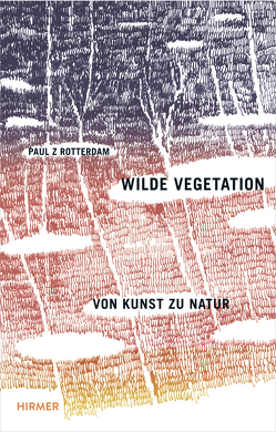 Wilde Vegetation von Zwietnig-Rotterdam,  Paul