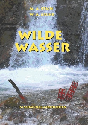 Wilde Wasser von Grund,  Wolfgang, Stich,  Maria