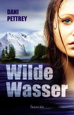 Wilde Wasser von Dziewas,  Dorothee, Pettrey,  Dani