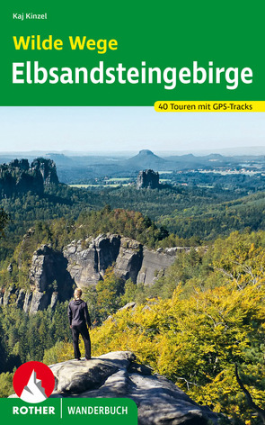 Wilde Wege Elbsandsteingebirge von Kinzel,  Kaj