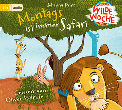 Wilde Woche – Montags ist immer Safari von Kalkofe,  Oliver, Prinz,  Johanna