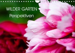 WILDER GARTEN Perspektiven (Wandkalender 2022 DIN A4 quer) von kunkel fotografie,  elke