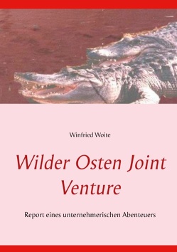 Wilder Osten Joint Venture von Woite,  Winfried