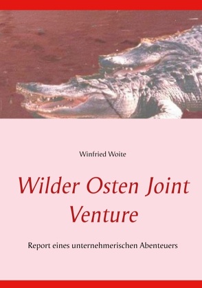 Wilder Osten Joint Venture von Woite,  Winfried